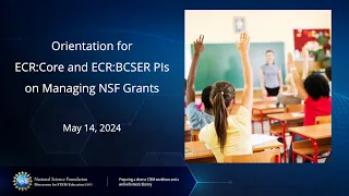 Orientation for ECR:CORE and ECR:BCSER PIs on Managing NSF Grants