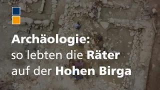 Archäologie: so lebten die Räter auf der Hohen Birga