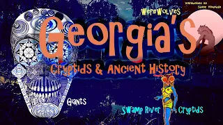 GEORGIA Ancient Mounds, Giants, WereWolves, Bigfoot and Swamp Cryptids