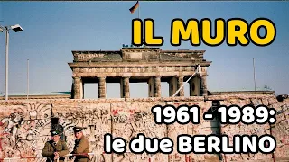 IL MURO - 1961-1989: le due BERLINO