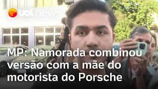 Namorada de motorista do Porsche foi pressionada e combinou versão com mãe de empresário, diz MP