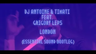 DJ Antoine & Timati feat. Grigory Leps – London (Essential Sound Bootleg)