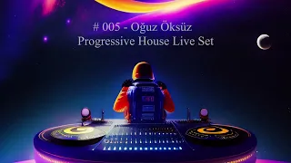 #005 - Oğuz Öksüz Progressive House Live Set 2023