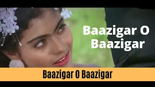 Baazigar O Baazigar | Shahrukh Khan & Kajol | Baazigar | 90's Superhit Hindi Love Song