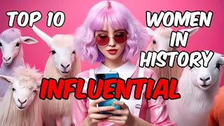 Top 10 most influential women in history