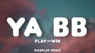 Play & Win - Ya Bb (lyrics)