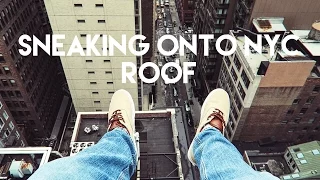 SNEAKING ONTO A NEW YORK CITY ROOFTOP