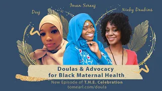 Doulas & Advocacy for Black Maternal Health With Deej, Iman Seraaj, and Nicky Dawkins