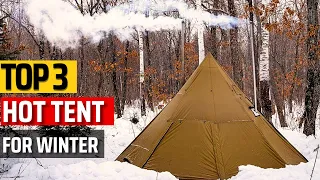 Top 3 Best Hot Tents For Winter Camping in 2023 - ✅Cozy Shelters for Your Snowy Adventures✅