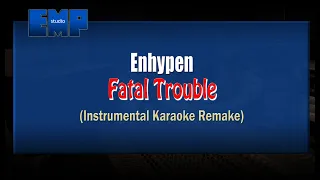 Enhypen (엔하이픈) - Fatal Trouble (KARAOKE INSTRUMENTAL REMAKE)