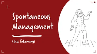 Class Takeaways — Spontaneous Management