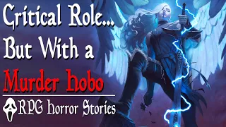 Wannabe Matt Mercer RUINS D&D with a MURDERHOBO (+ More) - RPG Horror Stories