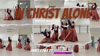 [Dance Music Video] - In Christ Alone - Natashia Midori - Cover by Unify Dancer CK7