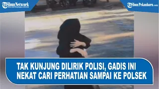 Tak Kunjung Dilirik Polisi, Gadis Ini Nekat Cari Perhatian Sampai Ke Polsek