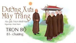 Đường Xưa Mây Trắng | Thiền Sư Thích Nhất Hạnh (Trọn Bộ 1- 81 )