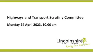 Lincolnshire County Council – Highways and Transport Scrutiny Committee – 24 April 2023
