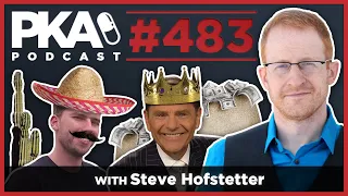 PKA 483 w/ Steve Hofstetter - Mexican Border Towns, Joke Theft, Kenneth Copeland wants your Money