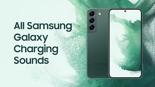 All Samsung Galaxy charging sounds