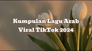 Kumpulan Lagu Arab Viral Tiktok 2024