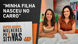 Que História é Essa, Naná: “Minha filha nasceu no carro” - Super Mulheres Positivas - 30/04/24