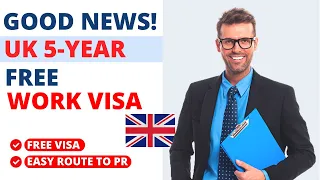 Good News! UK 5-Year Free Work Visa | 5-Year Work Permit in UK | Move to UK for Free