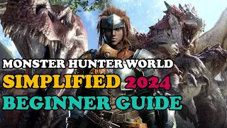 2024 Beginners Guide to Monster Hunter World (Simplified)