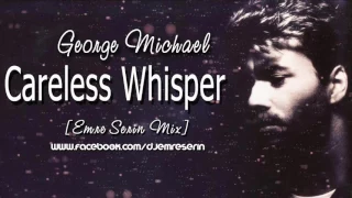 George Michael - Careless Whisper[Emre Serin Mix]