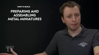 WHTV Tip of the Day: Preparing and Assembling Metal Miniatures