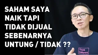 Saham Naik Tapi Tidak Dijual, Sebenarnya Untung Atau Tidak Ya ??**