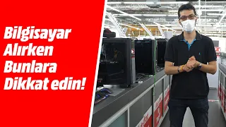 Bilgisayar Alırken Bunlara Dikkat Edin!