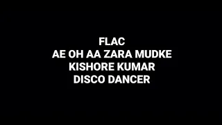 Ae Oh Aa Zara Mudke: Kishore Kumar: Disco Dancer: Hq Audio Flac Hindi Song