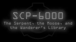 SCP-6000 - The Serpent, the Moose, and the Wanderer's Library