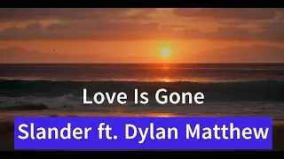 Love Is Gone (Lyrics) by Slander ft. Dylan Matthew #lyrics #music #loveisgone  #slander