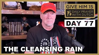 The Cleansing Rain | Give Him 15: Daily Prayer with Dutch Day 77