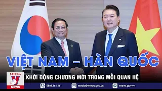 Khởi động chương mới trong quan hệ Việt Nam – Hàn Quốc - VNEWS