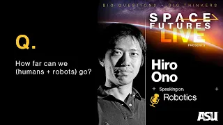 Space Futures Live: How far can we (humans + robots) go?