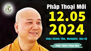 Pháp thoại mới tại Mỹ 12.05.2024 - Thầy Thích Pháp Hòa (Chùa Chánh Tâm, Memphis, TN)