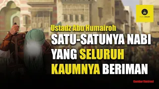 KISAH NABI YANG MENG ISLAMKAN 100.000 ± UMAT MANUSIA - USTADZ ABU HUMAIROH