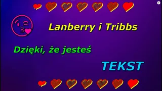 Lanberry i Tribbs - Dzięki, że jesteś TEKST