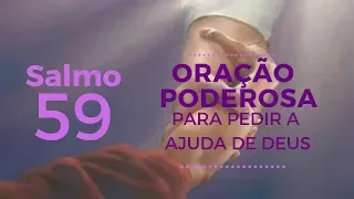 Salmo 59 - Oração Poderosa para pedir a ajuda de Deus