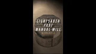 Lightsaber Part Manual Mill