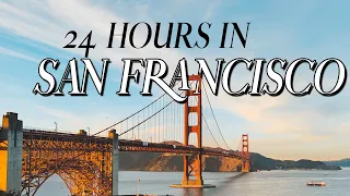 Top Things to do in San Francisco (in 24 hours)