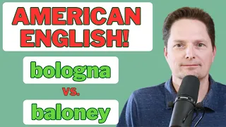 Learn American English / Important Vocabulary / American accent training / bologna vs. baloney