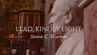 Lead, Kindly Light with a Full Choir - Steven Warner