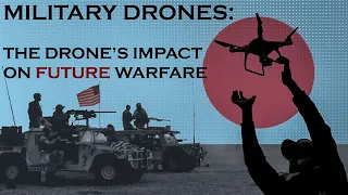 Military Drones: The Drones Impact of Future Warfare | Surveillance and Target Acquisition | 1080p