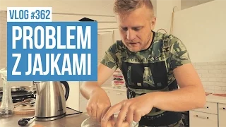 Problem z jajkami / VLOG #362