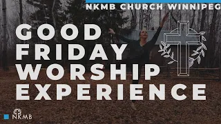 Good Friday Worship Experience | April 2, 2021