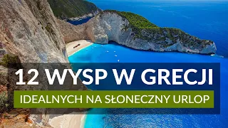 12 GRECKICH WYSP - którą wybrać na urlop? Jakie atrakcje oferują najpiękniejsze wyspy w Grecji?