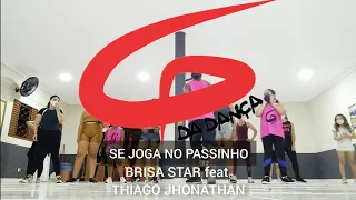 BRISA STAR feat THIAGO JHONATHAN - se joga no passinho - COREOGRAFIA G DA DANÇA