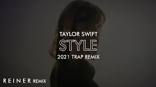 Taylor Swift - Style 2021 Remix (TRAP REMIX) | REINER Remix